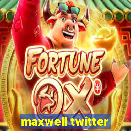 maxwell twitter